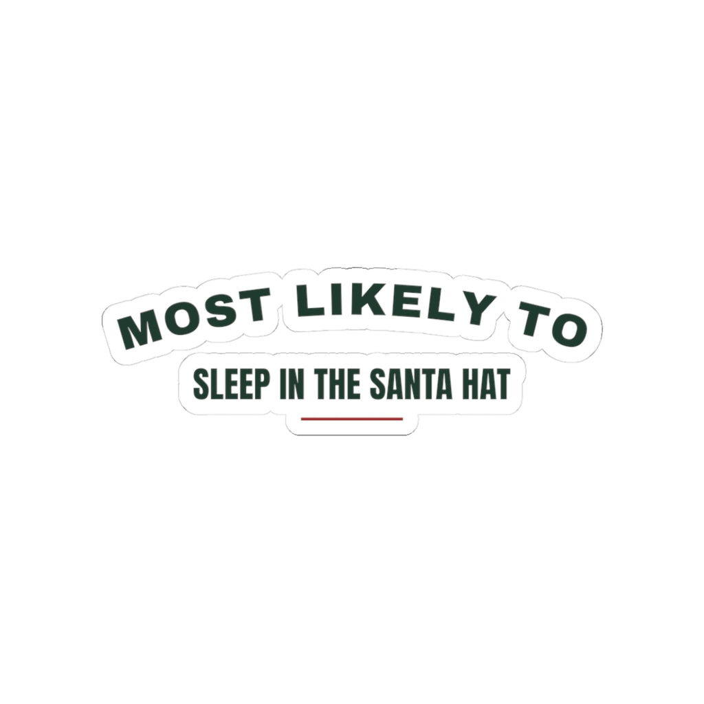 Funny Christmas Sticker Most Likely To Sleep In The Santa Hat Family