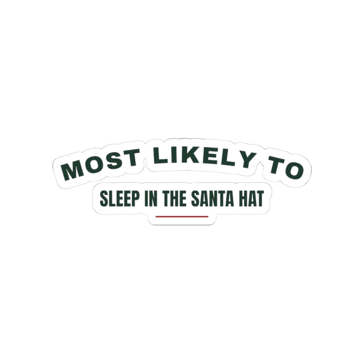 Funny Christmas Sticker Most Likely To Sleep In The Santa Hat Family