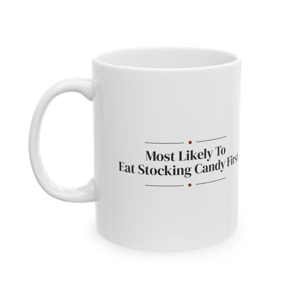 Funny Christmas Coffee Mug Most Likely To Eat Stocking Candy First Family