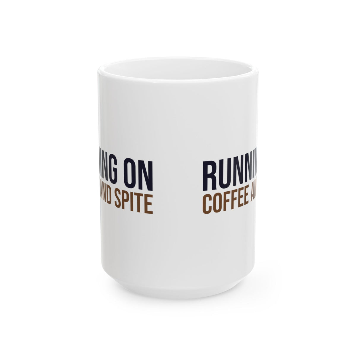 Sarcastic Coffee Mug Running On Coffee And Spite