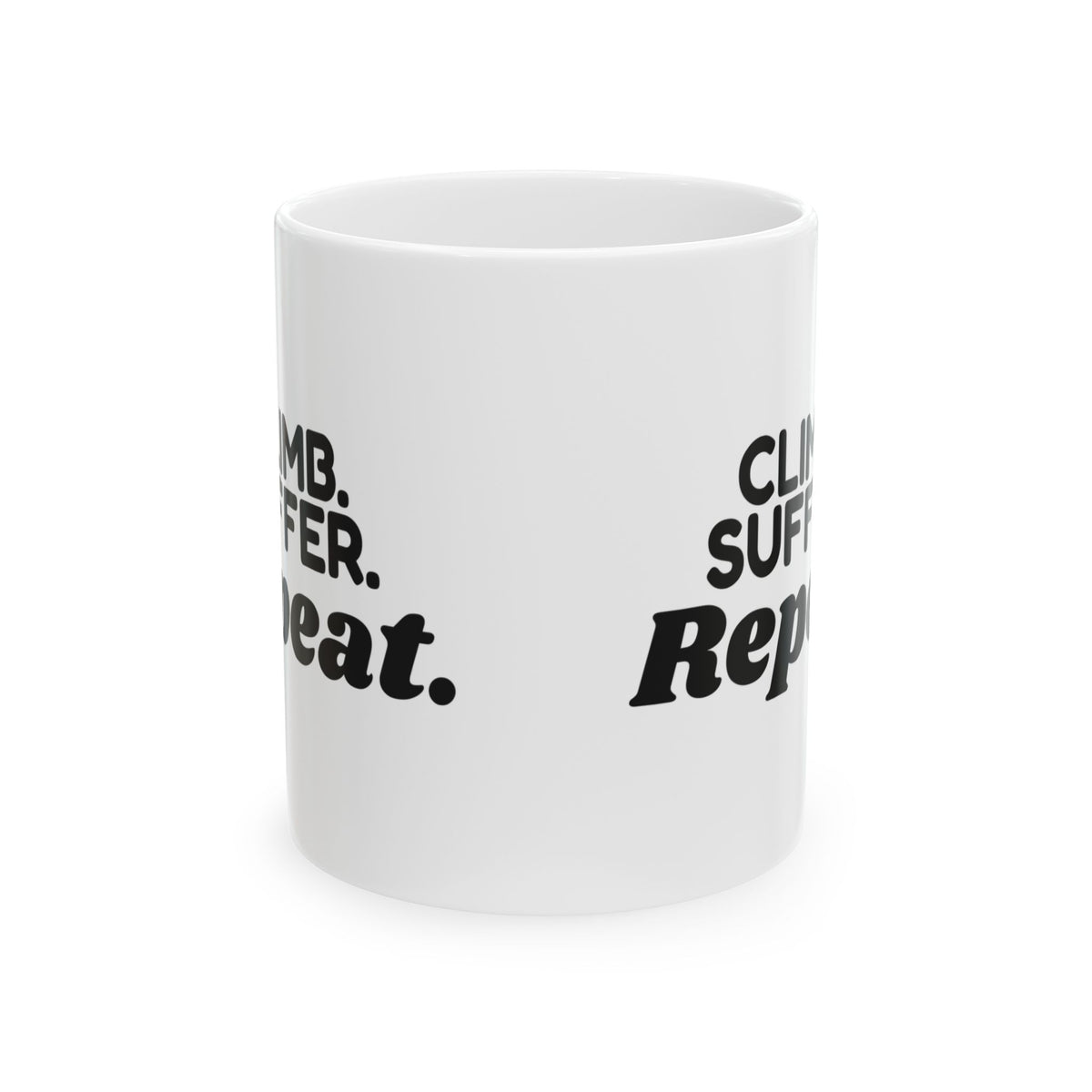 Cycling Coffee Mug Climb Suffer Repeat For Cyclists