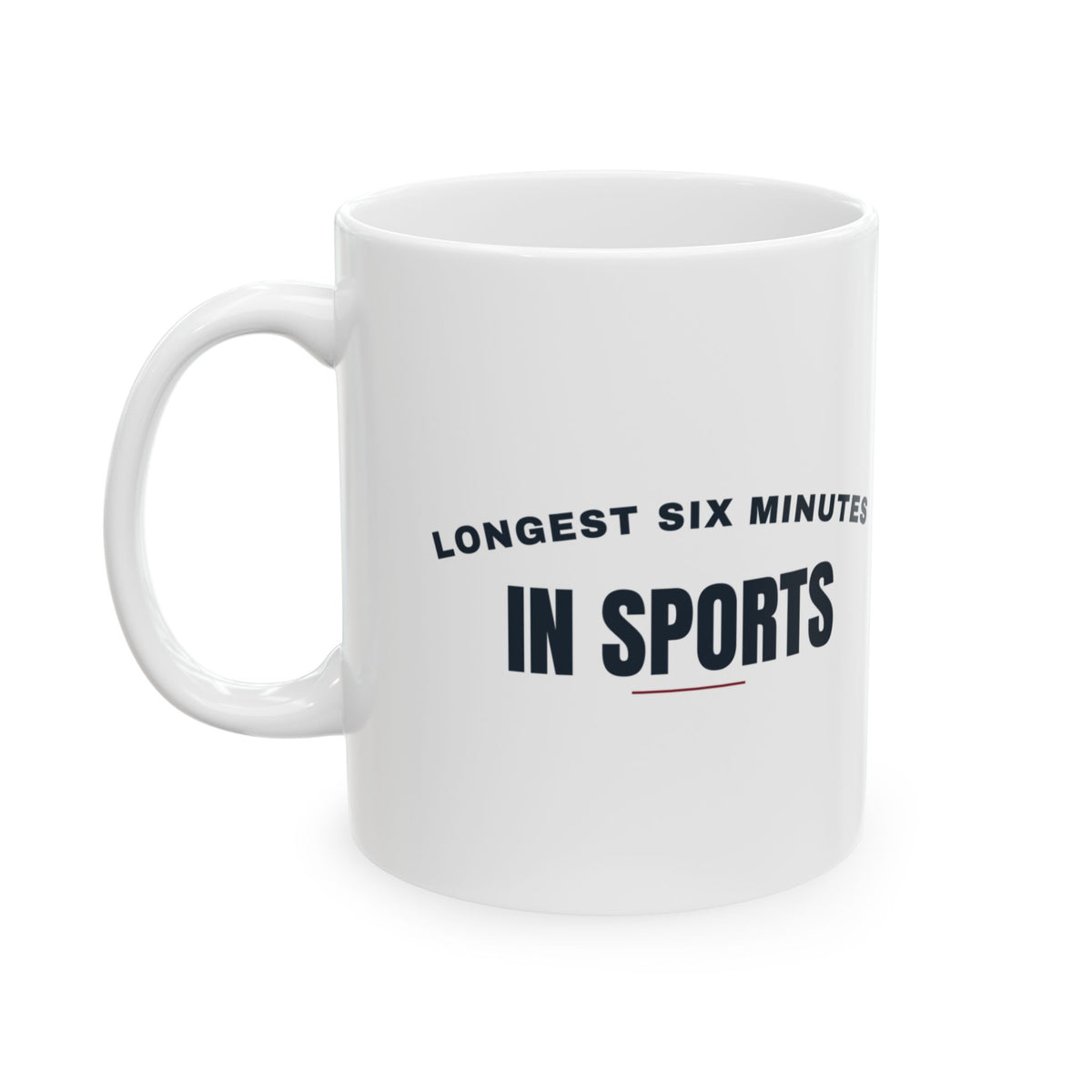 Funny Wrestling Coffee Mug Longest Six Minutes In Sports For Parents