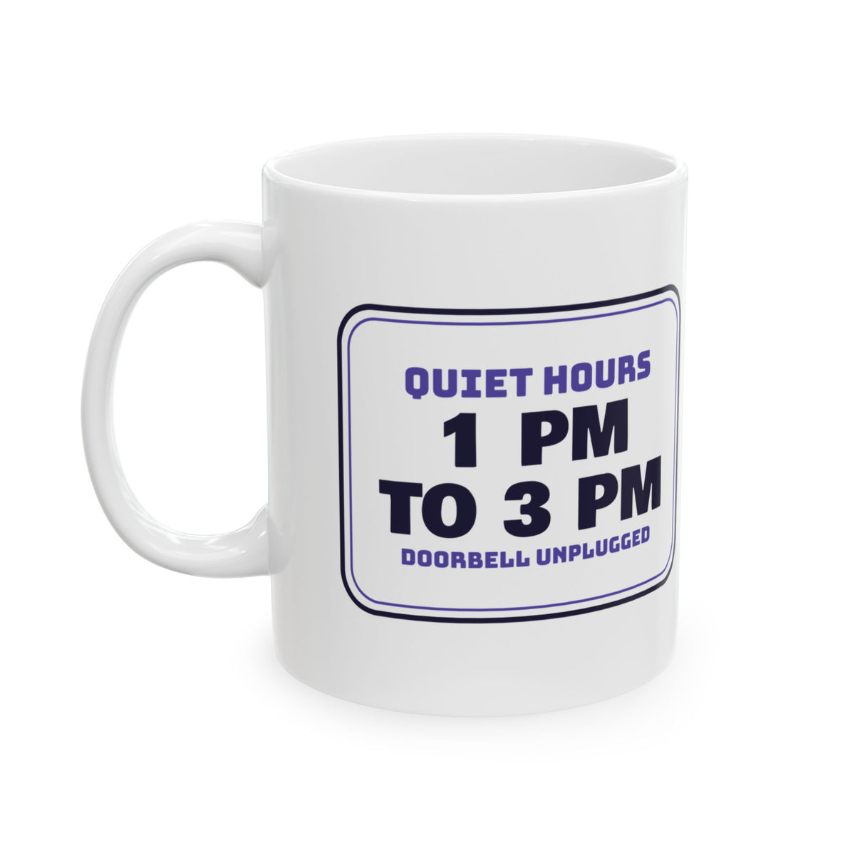 Funny Nap Coffee Mug Quiet Hours Doorbell Unplugged Sign