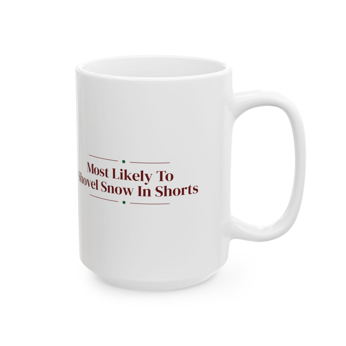 Funny Christmas Family Coffee Mug Most Likely To Shovel Snow In Shorts