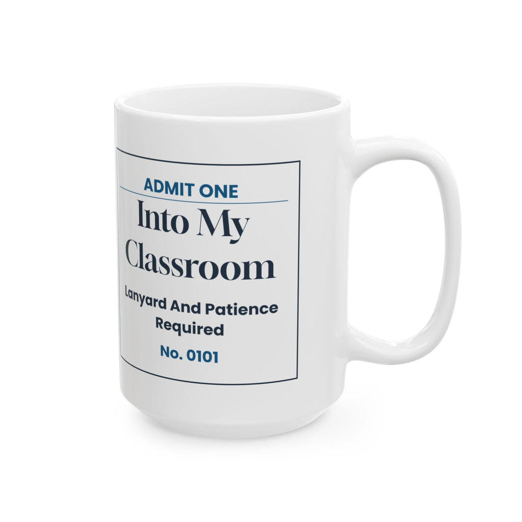 Funny Teacher Ticket Coffee Mug Admit One Classroom For Teachers