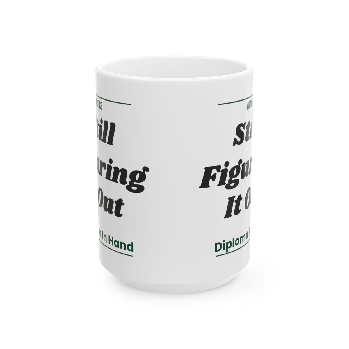 Funny Graduation Coffee Mug Still Figuring It Out For Grads