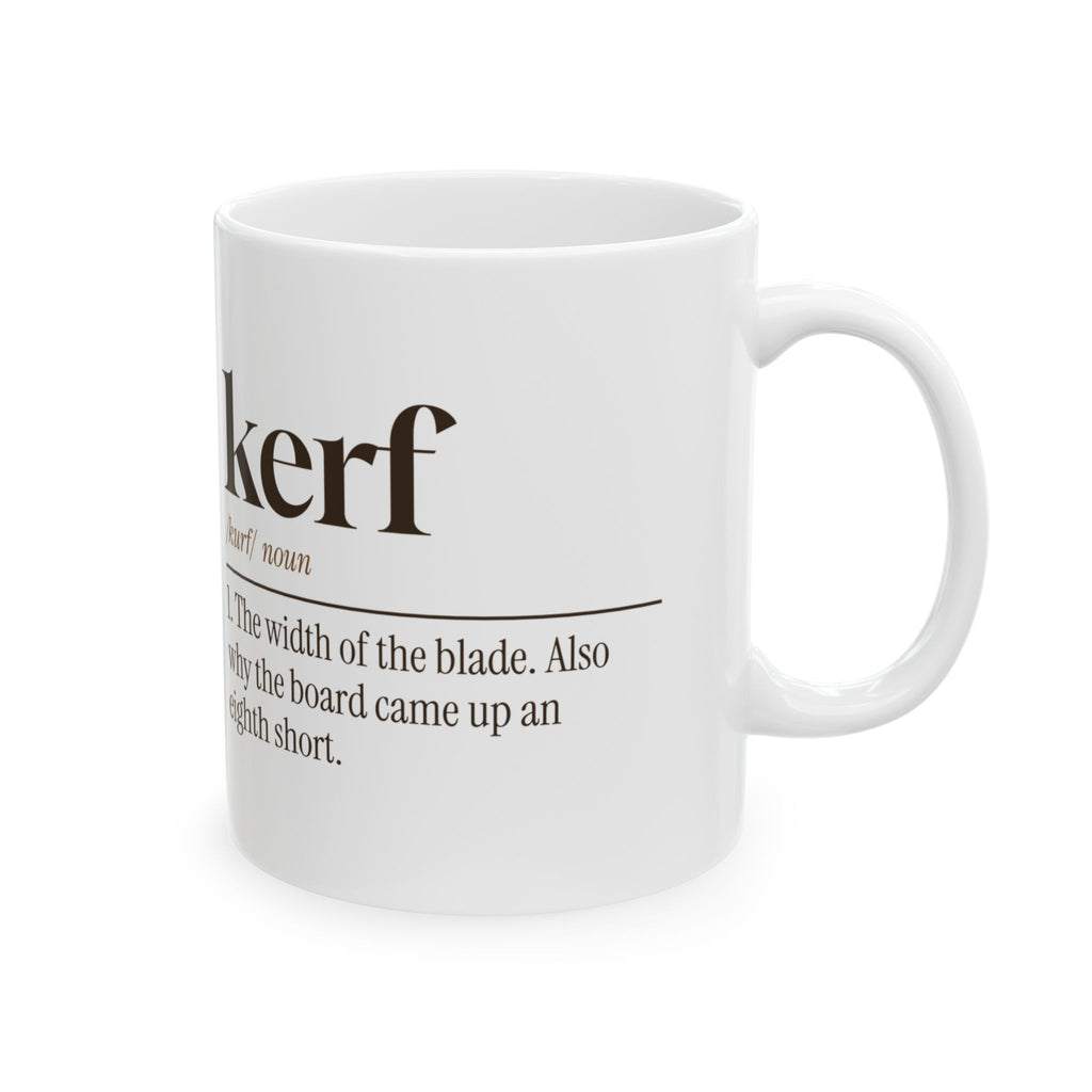 Funny Carpenter Coffee Mug Kerf Definition For Carpenters
