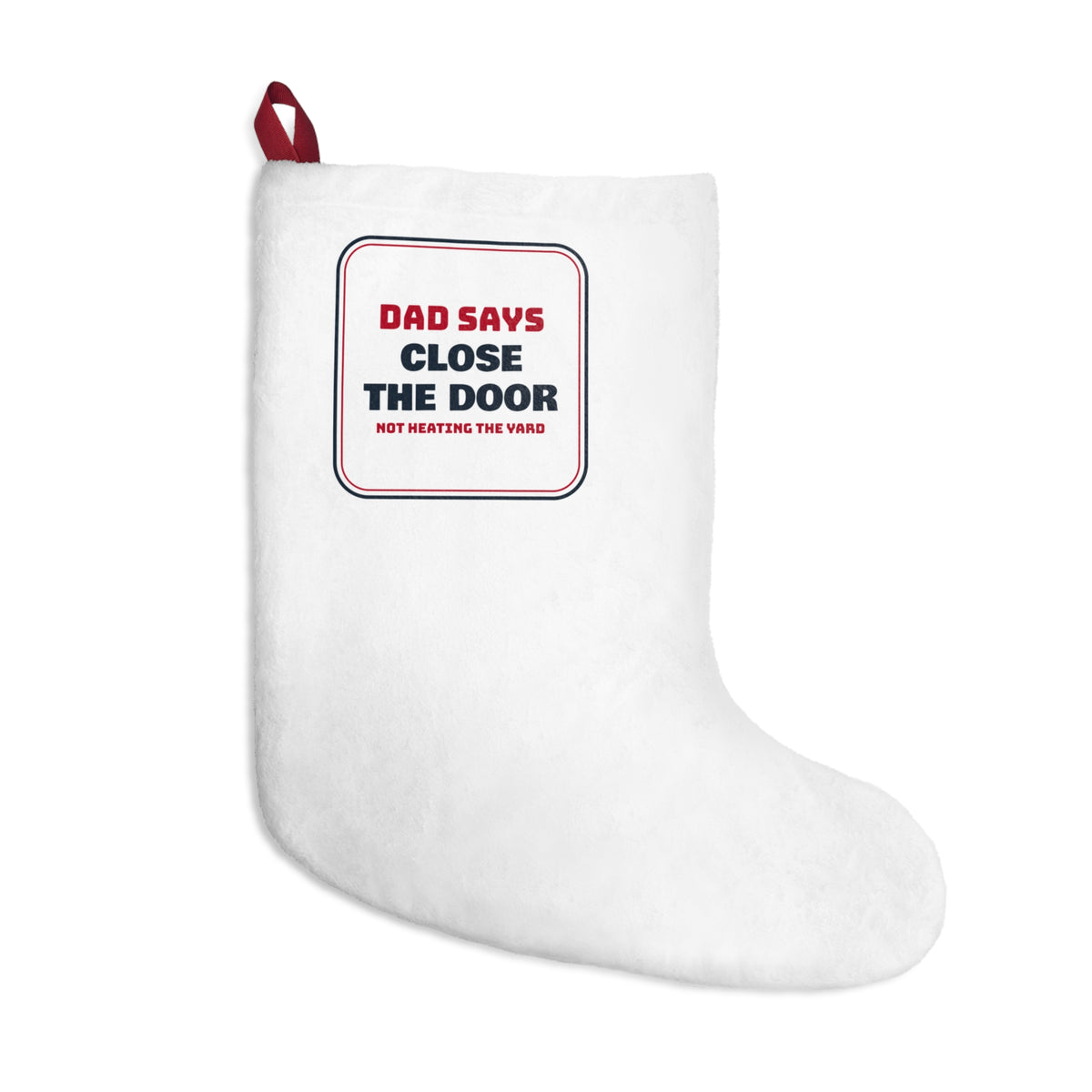 Funny Dad Christmas Stocking Close The Door Not Heating The Yard