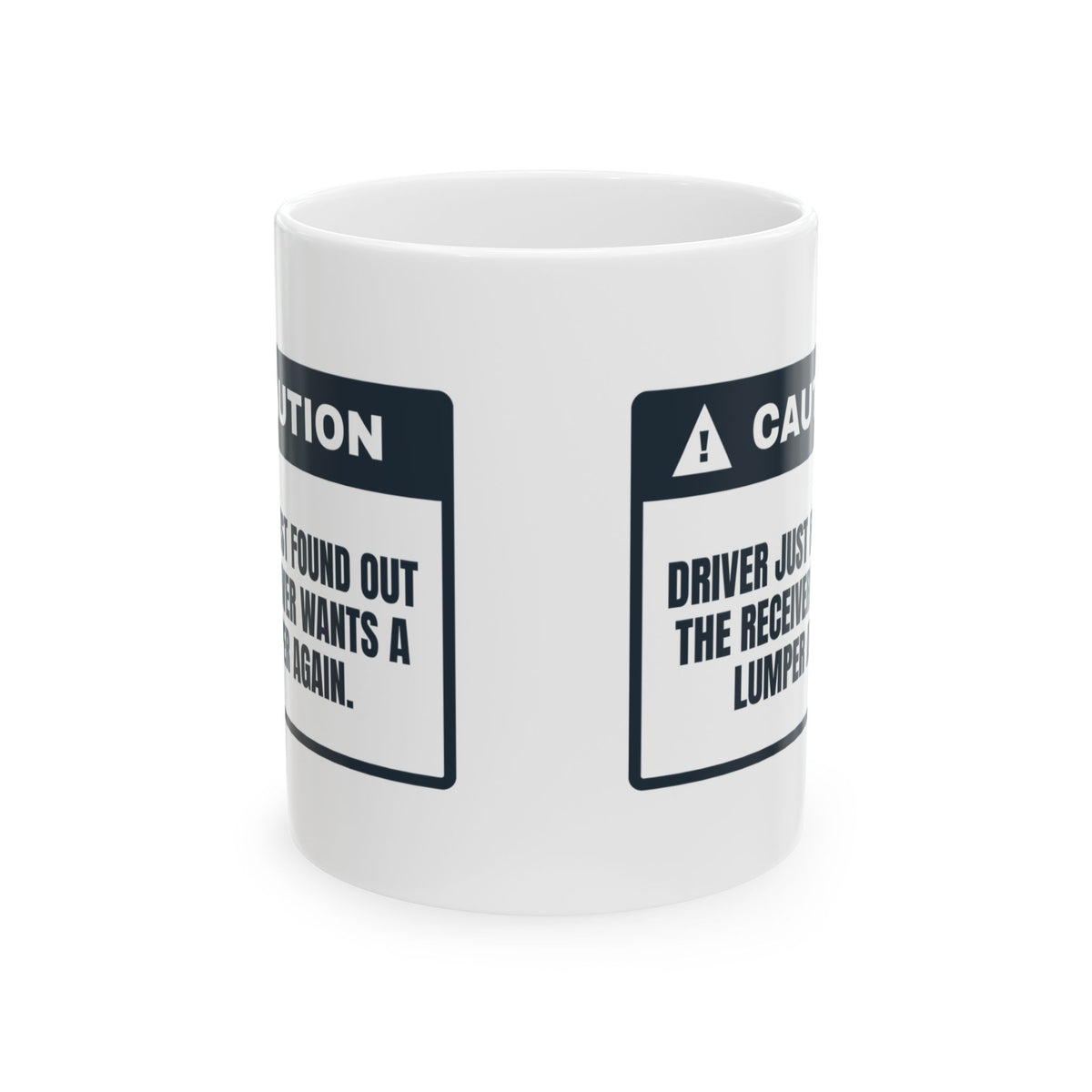Funny Truck Driver Mug Receiver Wants a Lumper Warning For Truckers