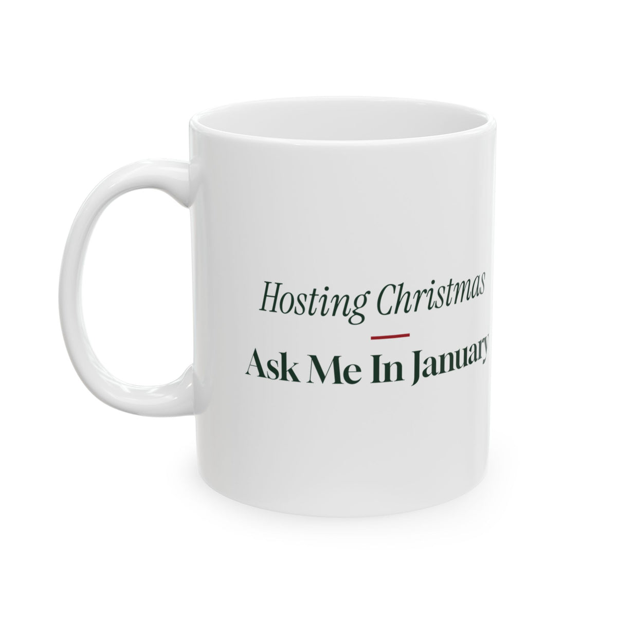 Funny Christmas Coffee Mug Hosting Christmas Ask Me In January For Hosts