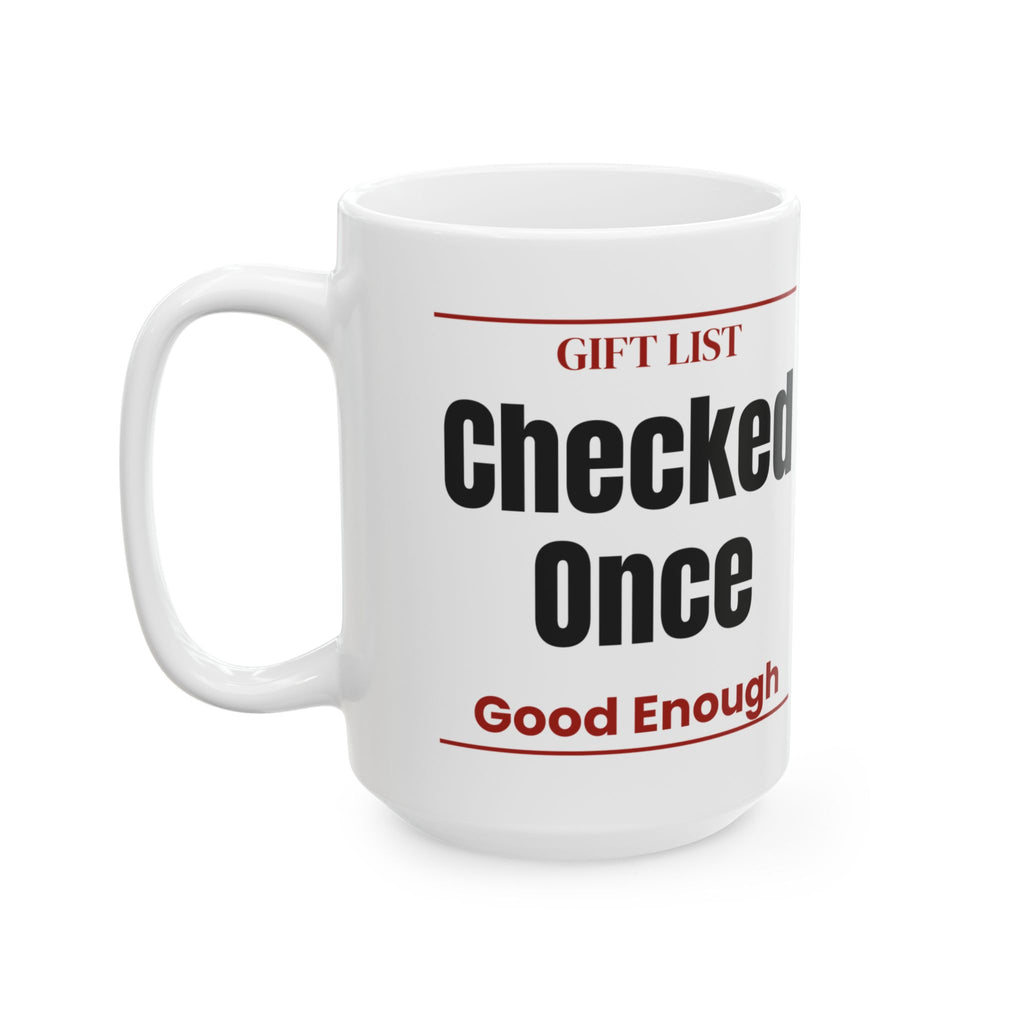Funny Christmas Coffee Mug Gift List Checked Once Good Enough