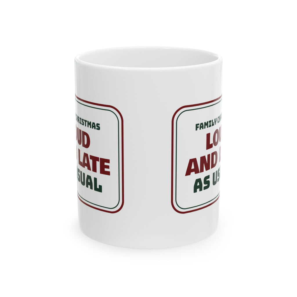 Funny Family Christmas Coffee Mug Loud And Late As Usual Sign