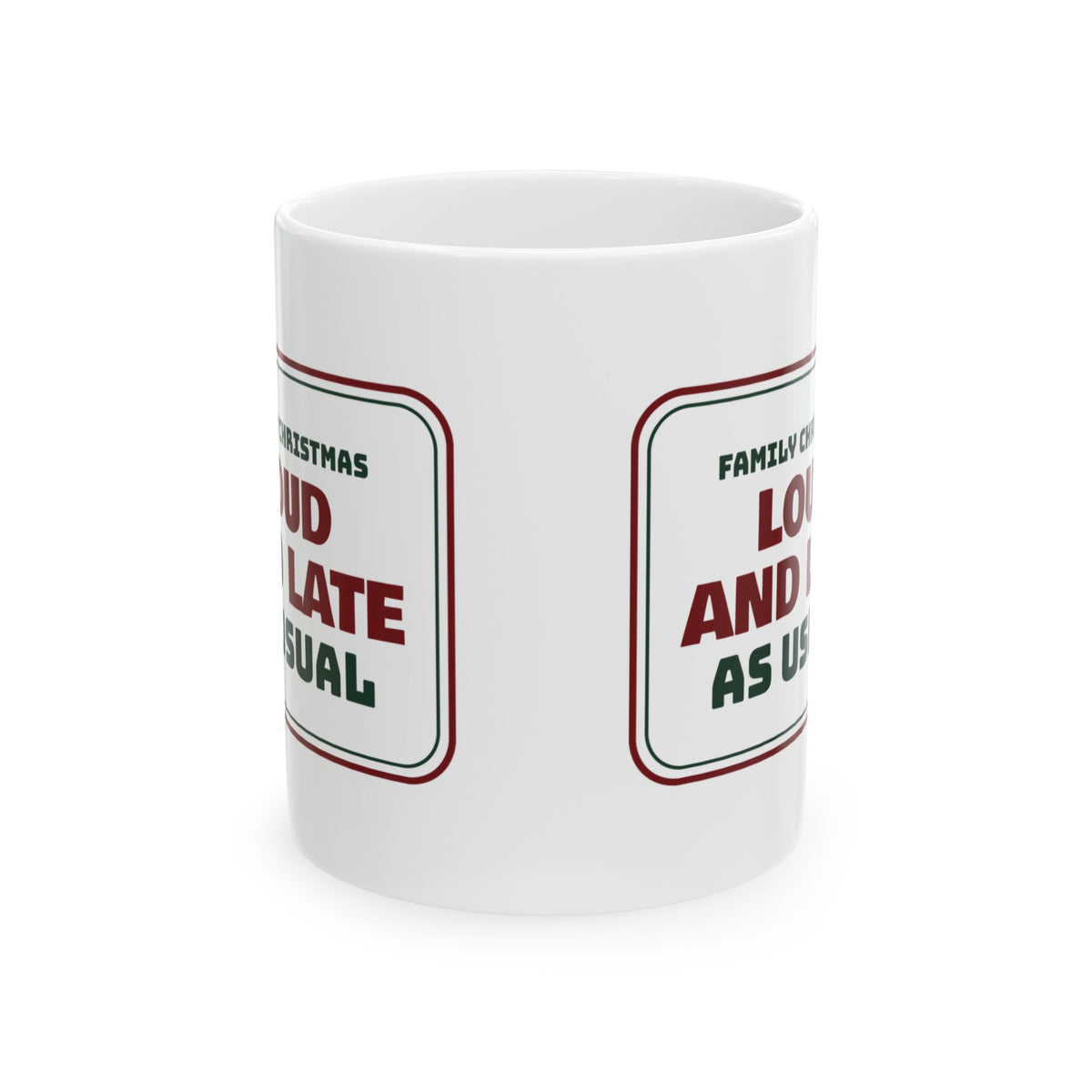 Funny Family Christmas Coffee Mug Loud And Late As Usual Sign