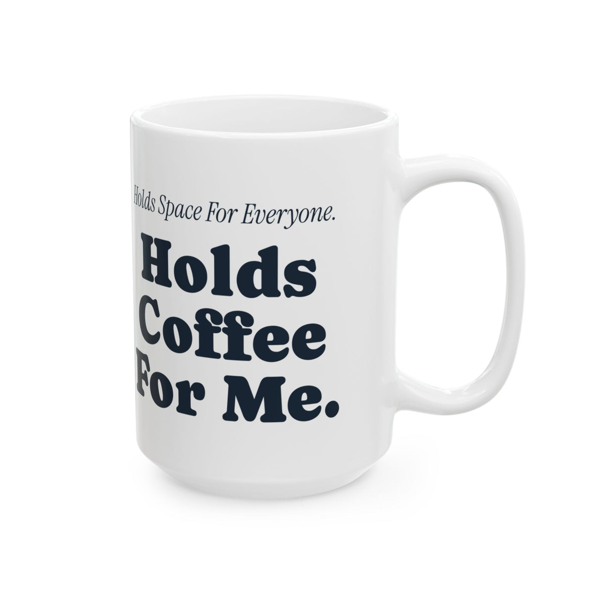 Funny Therapist Coffee Mug Holds Space For Everyone Holds Coffee For Me
