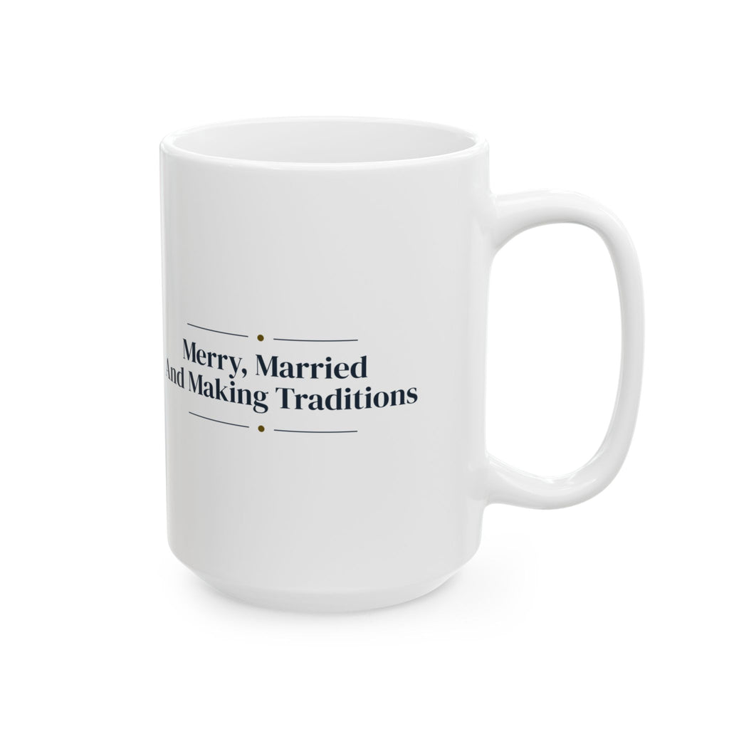 Christmas Coffee Mug Merry Married And Making Traditions Keepsake