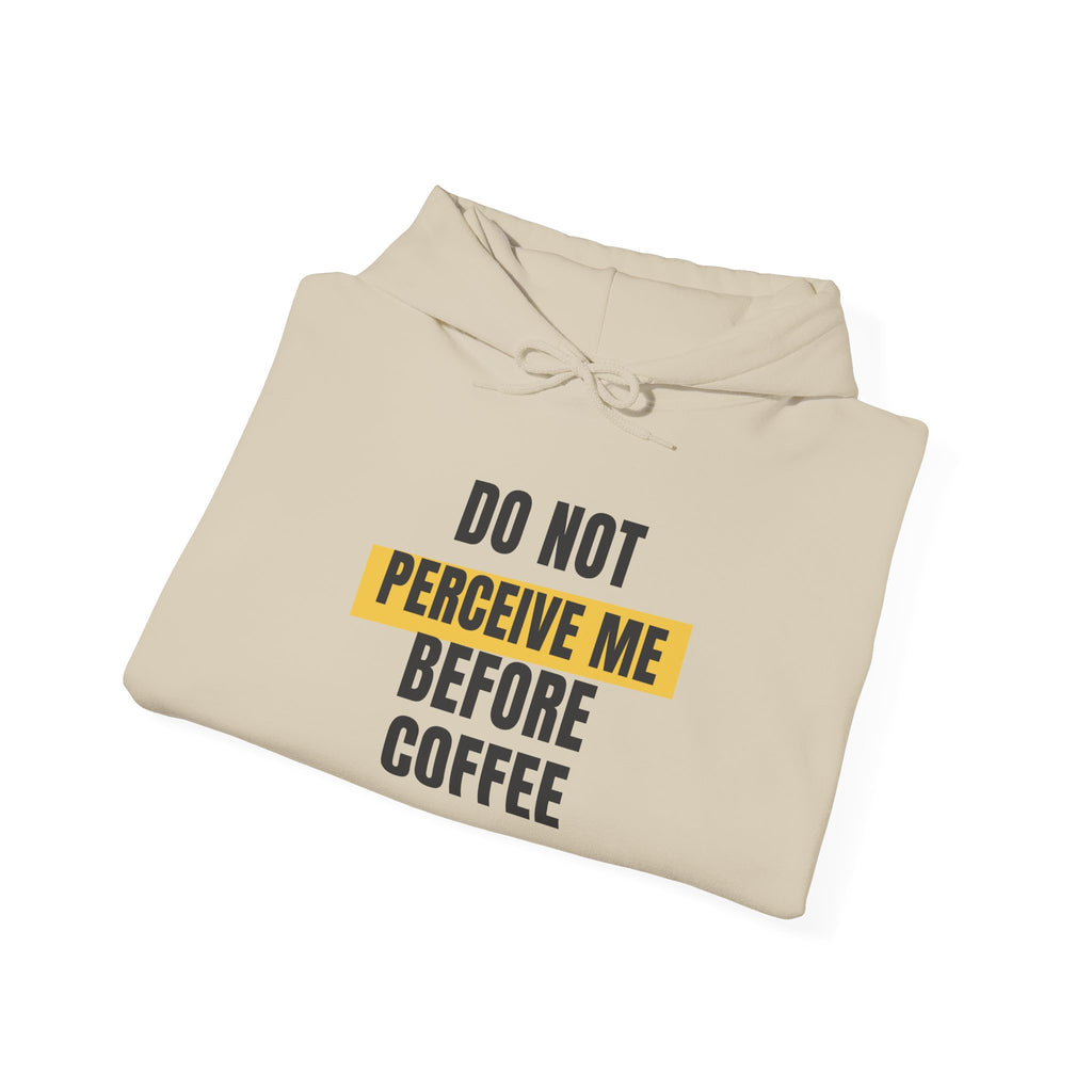 Funny Coffee Hoodie Do Not Perceive Me Before Coffee