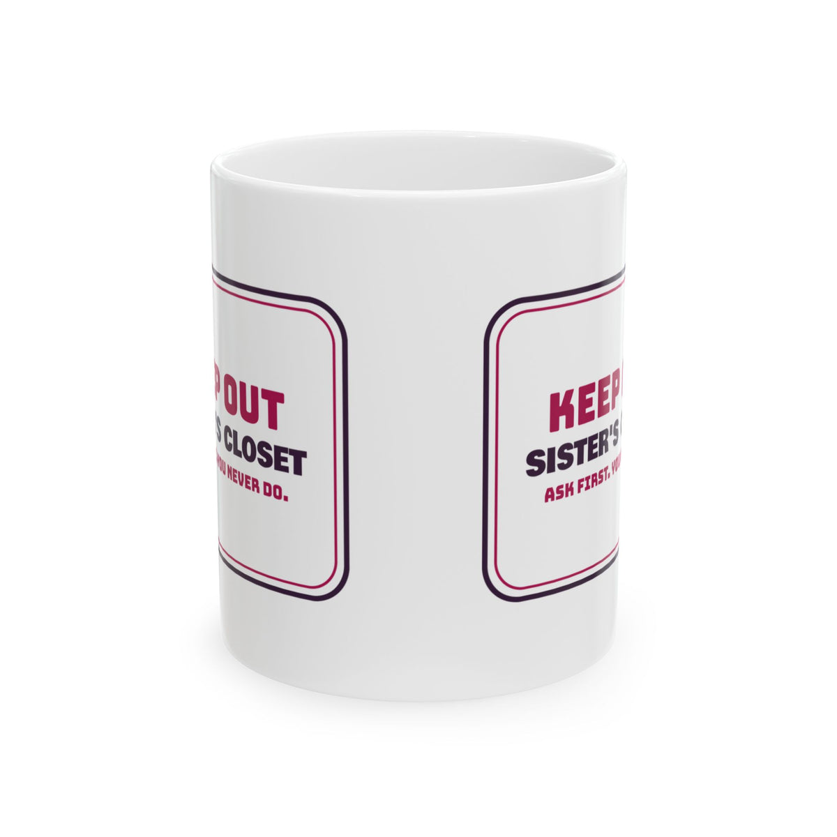 Funny Sister Coffee Mug Sister's Closet Ask First You Never Do