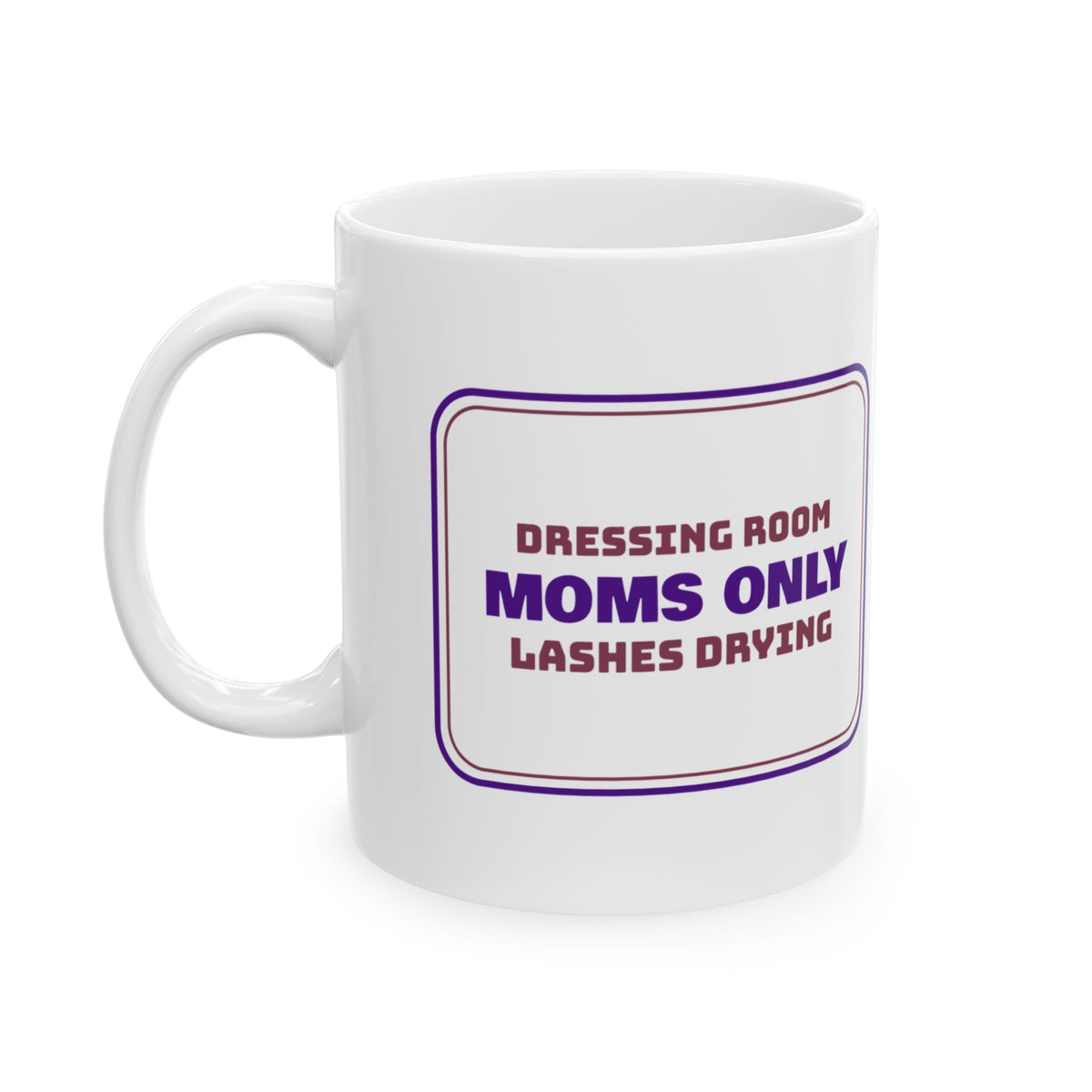 Funny Dance Mom Coffee Mug Dressing Room Moms Only Sign