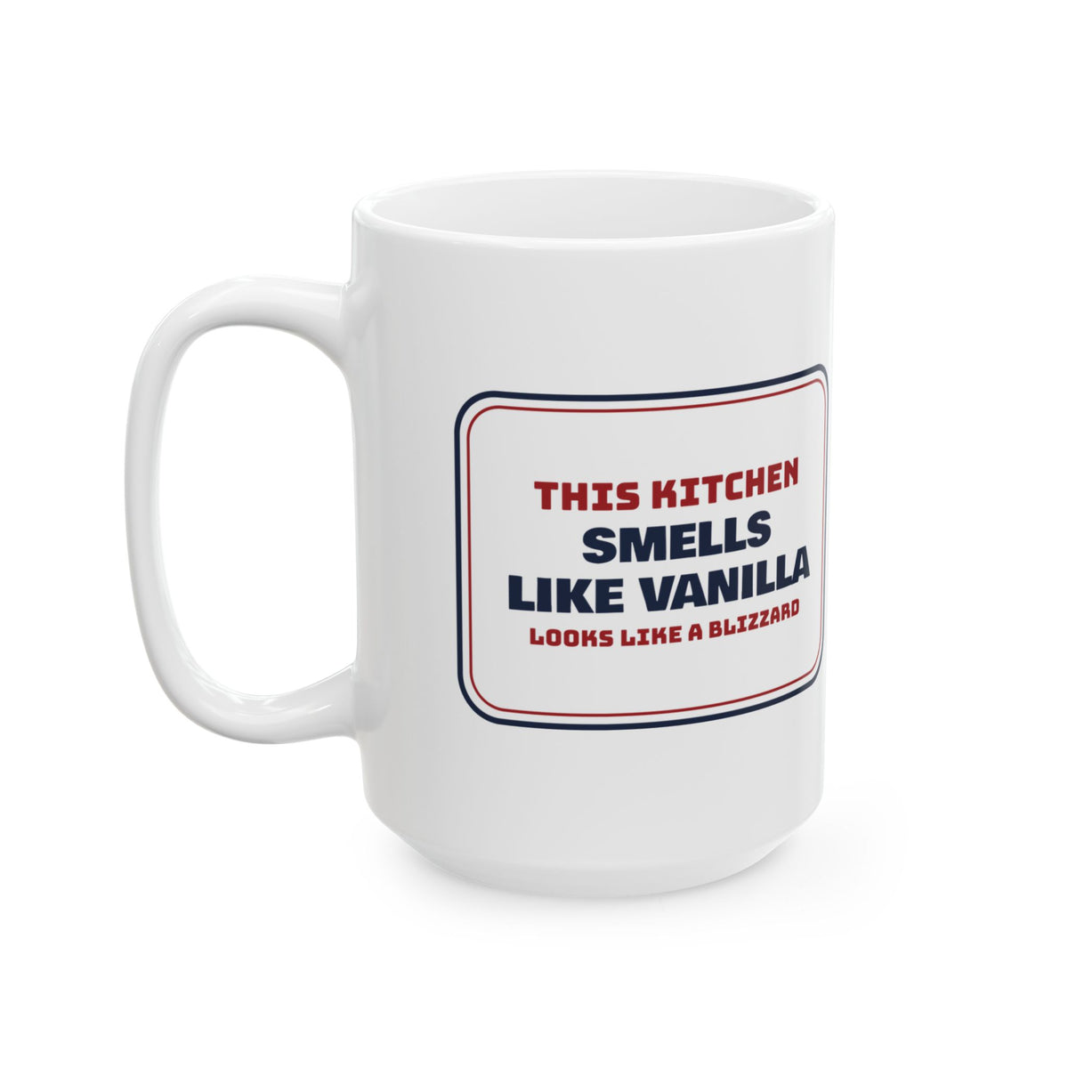 Funny Christmas Baking Coffee Mug Smells Like Vanilla Looks Like A Blizzard