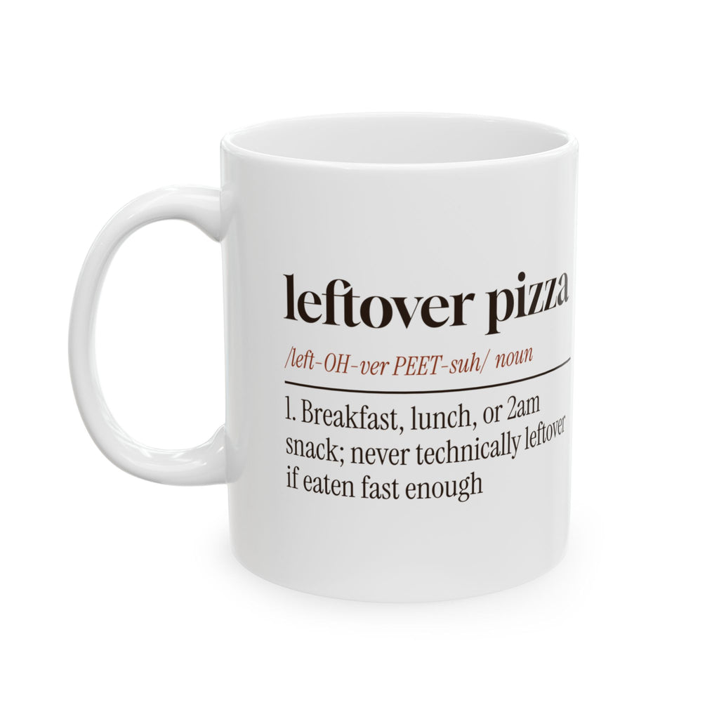 Pizza Coffee Mug Leftover Pizza Never Technically Leftover