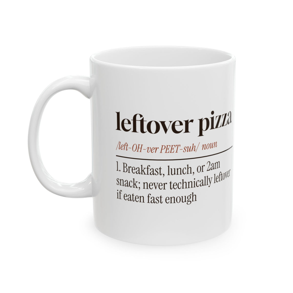 Pizza Coffee Mug Leftover Pizza Never Technically Leftover