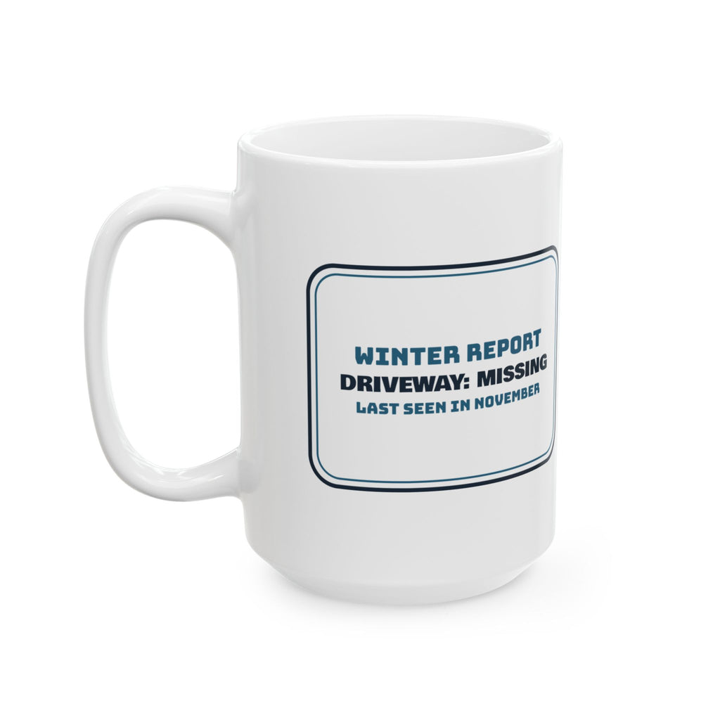 Funny Winter Coffee Mug Driveway Missing Last Seen In November
