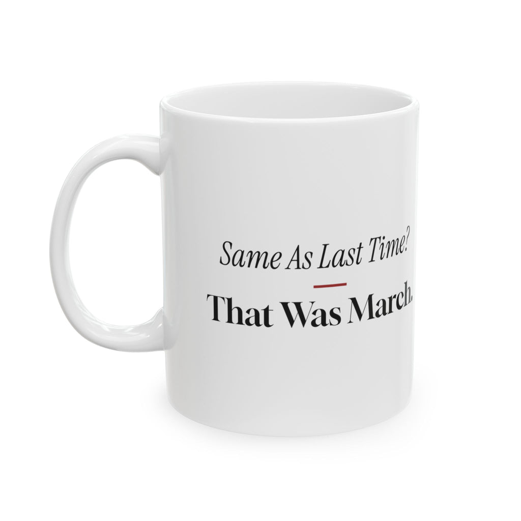Funny Barber Coffee Mug Same As Last Time That Was March