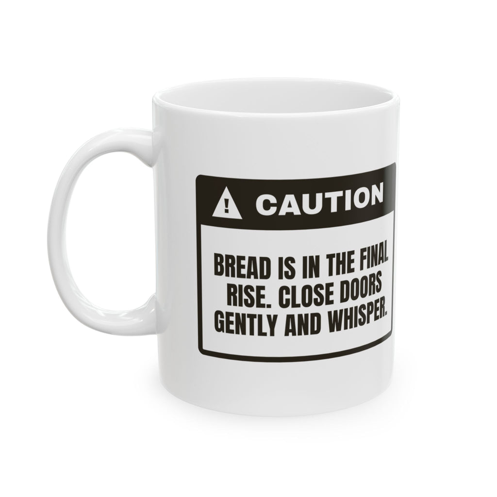 Funny Baking Mug Final Rise In Progress Bread Warning For Bakers