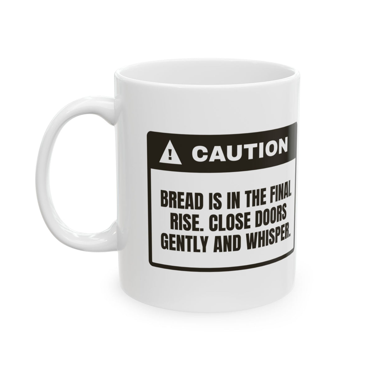 Funny Baking Mug Final Rise In Progress Bread Warning For Bakers