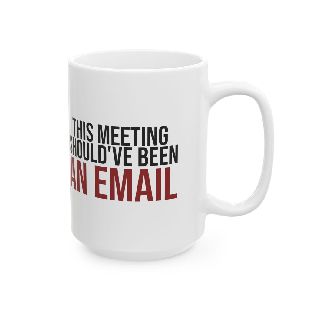 Funny Office Mug This Meeting Should've Been An Email