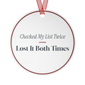 Funny Christmas Ornament Checked My List Twice Lost It Both Times
