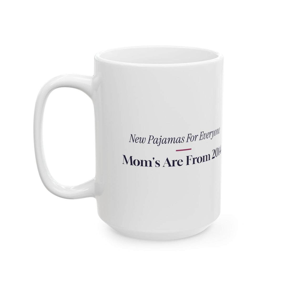 Funny Christmas Mom Coffee Mug New Pajamas For Everyone But Mom