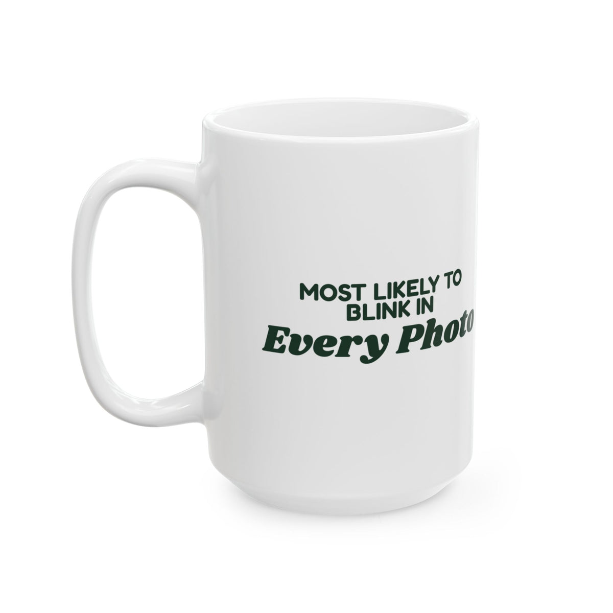 Funny Family Christmas Coffee Mug Most Likely To Blink In Every Photo