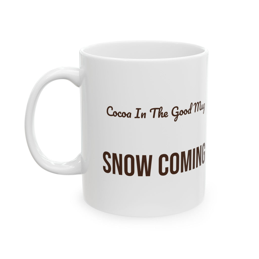 Hot Cocoa Coffee Mug Cocoa In The Good Mug Snow Coming Winter