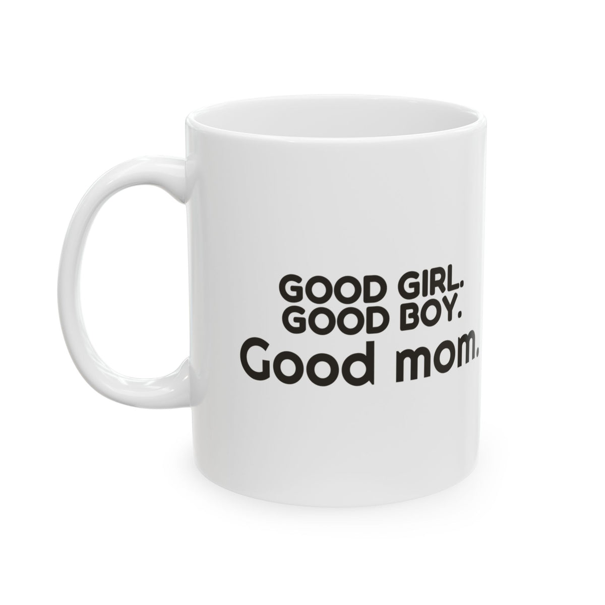 Good Girl Good Boy Good Mom Coffee Mug For Pet Mom