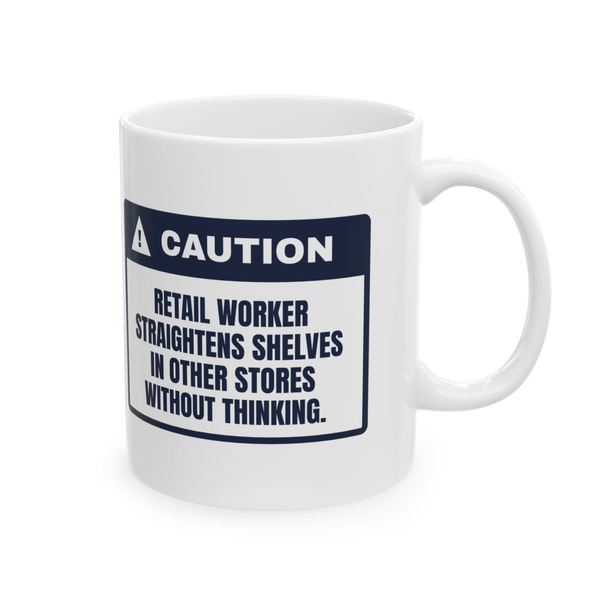 Funny Retail Worker Coffee Mug Straightens Shelves In Other Stores