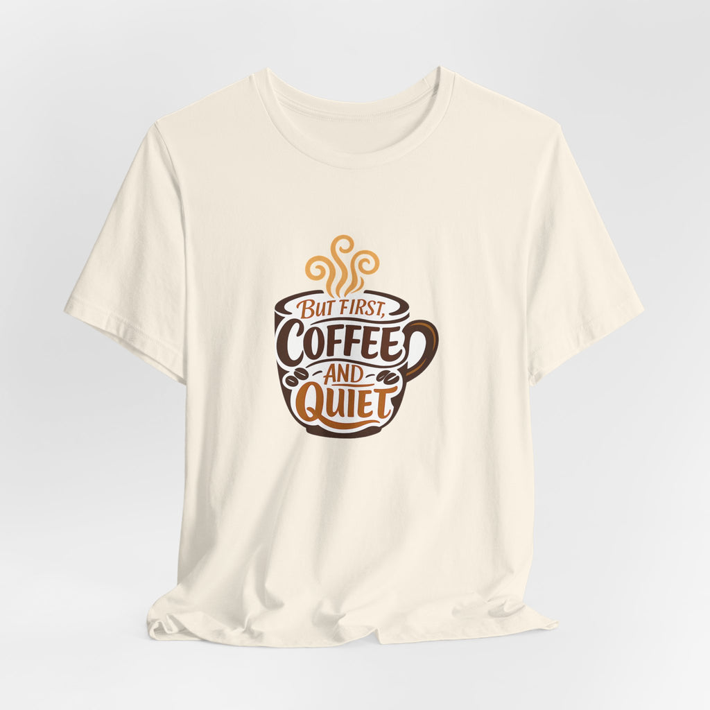 But First Coffee And Quiet Funny Coffee Lover Shirt