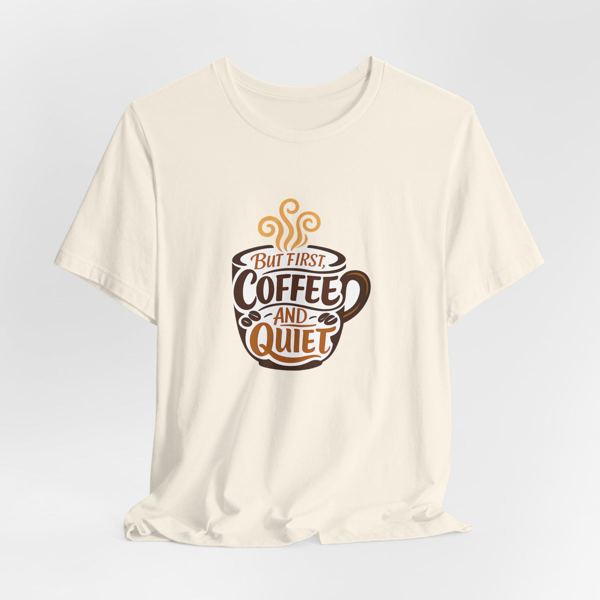 But First Coffee And Quiet Funny Coffee Lover Shirt