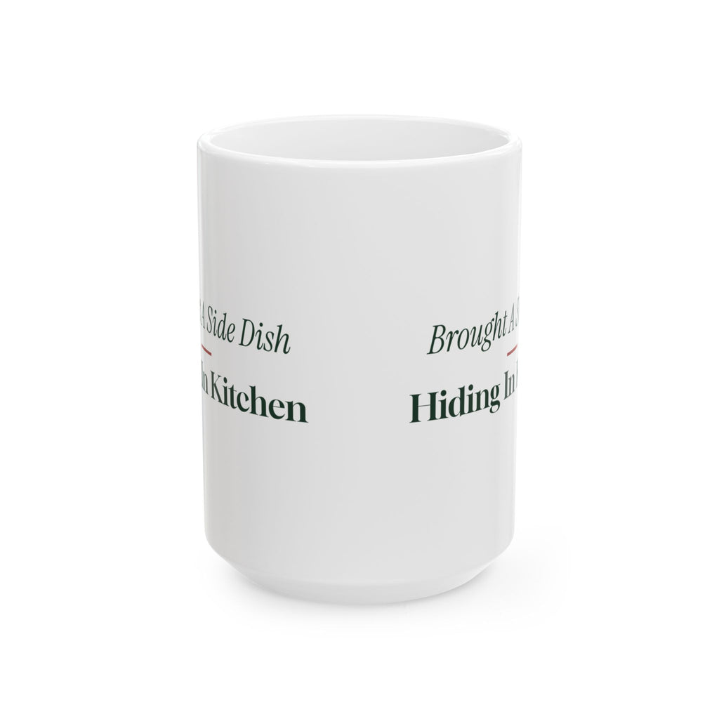 Funny Christmas Coffee Mug Brought A Side Dish To Hide In The Kitchen
