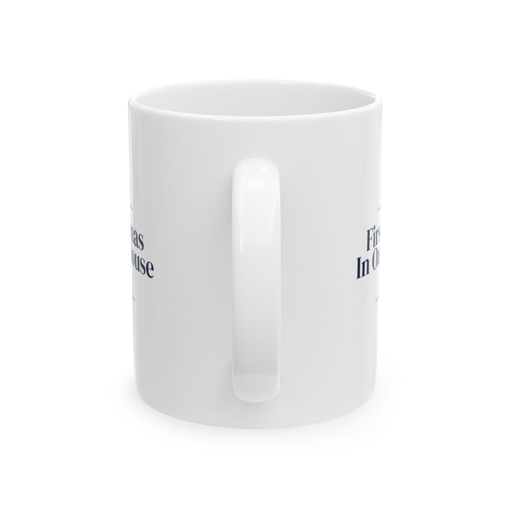 First Christmas In Our First House 2026 Coffee Mug For Home Buyers