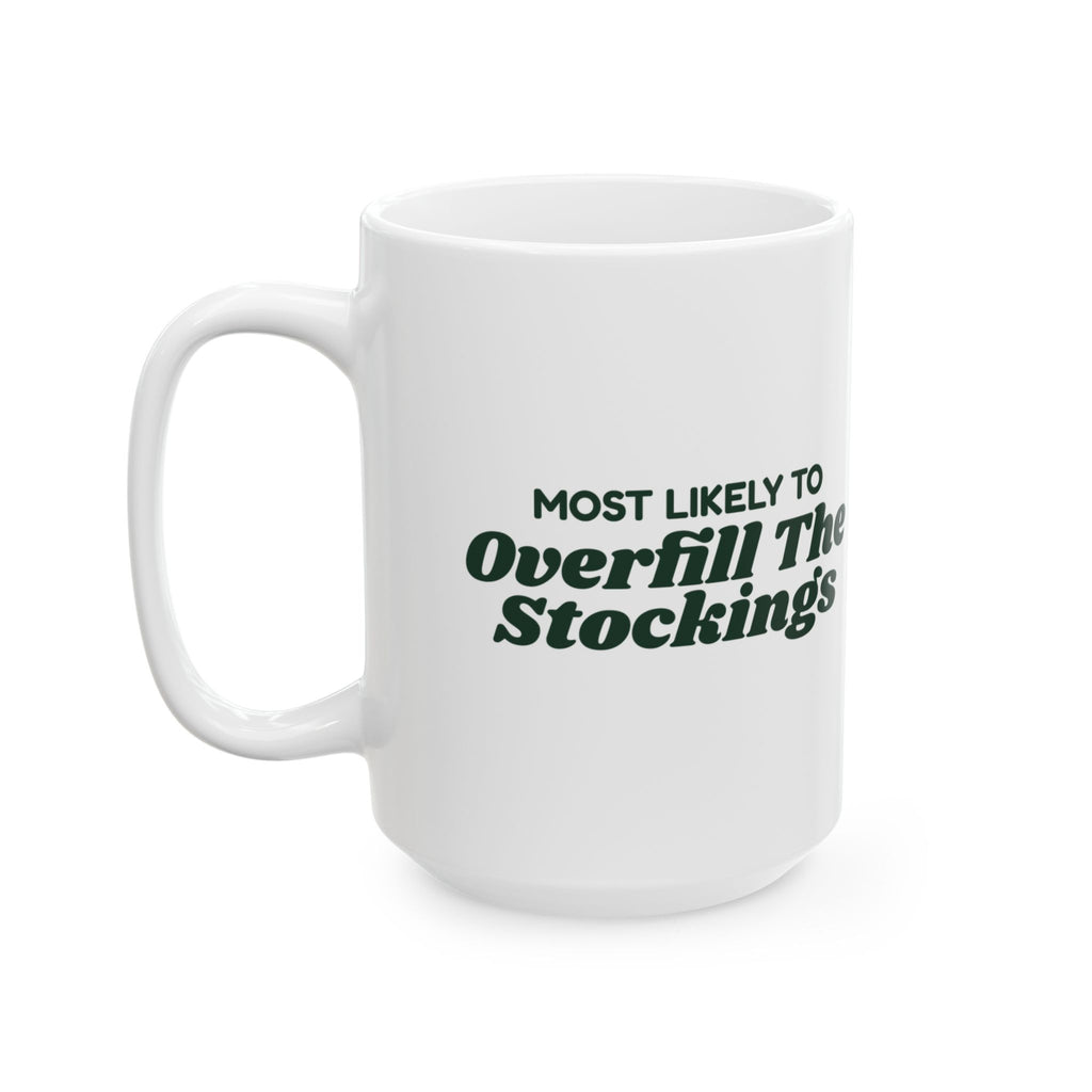 Funny Christmas Coffee Mug Most Likely To Overfill The Stockings
