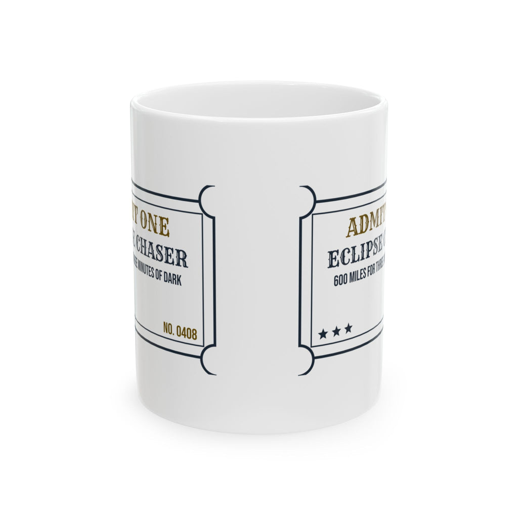 Funny Eclipse Chaser Coffee Mug Drive 600 Miles Ticket