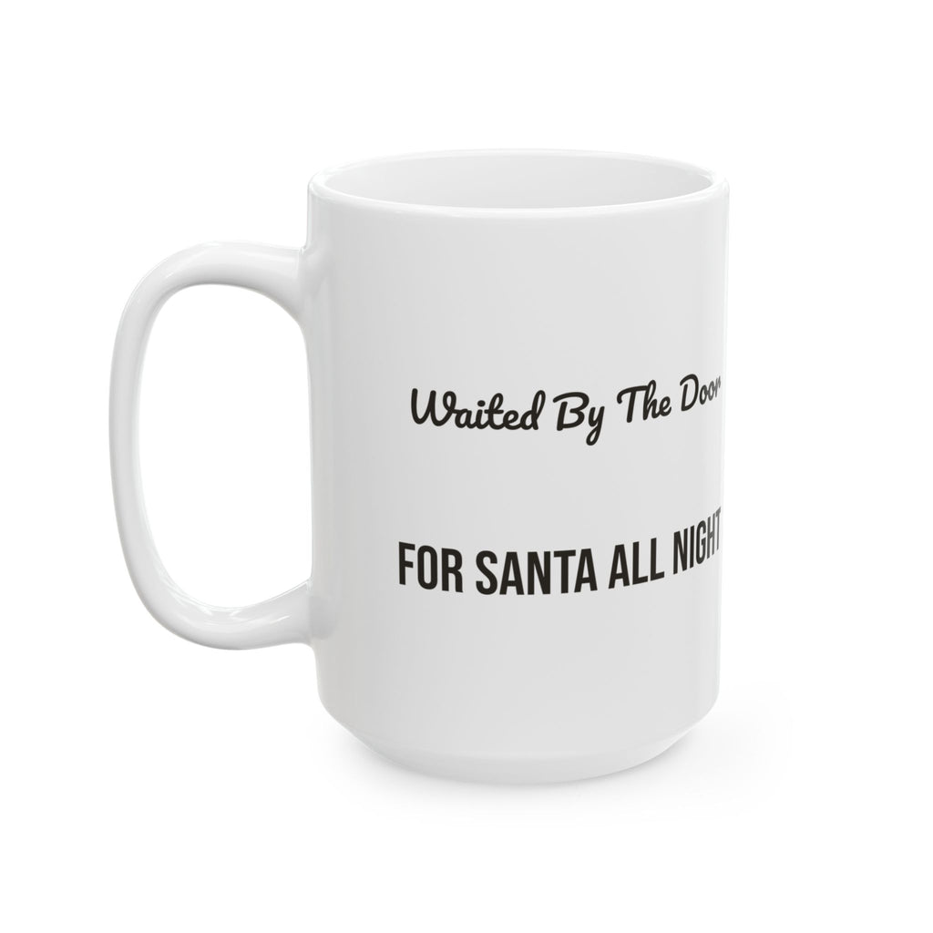 Christmas Dog Coffee Mug Waited By The Door For Santa For Dog Lovers
