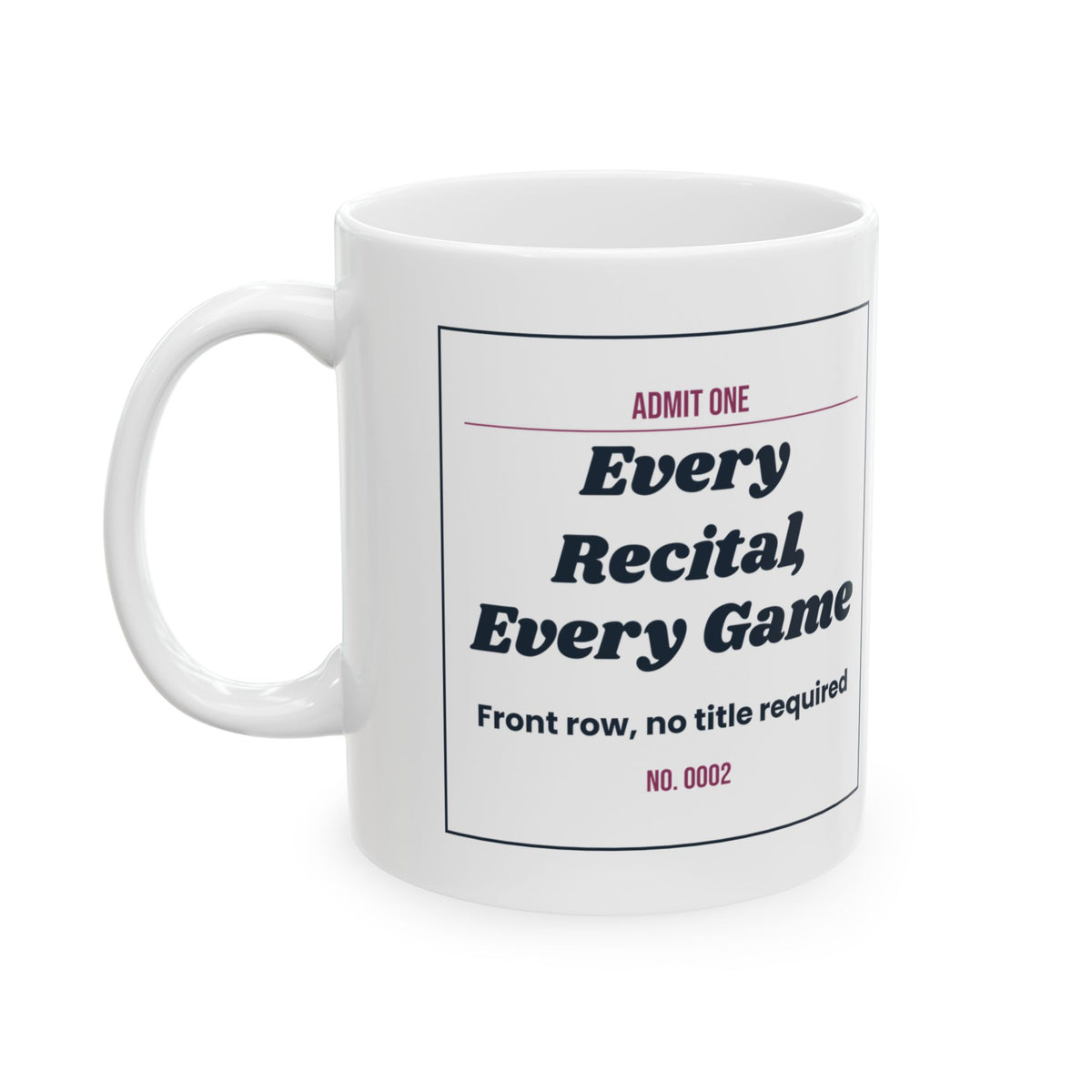 Mother's Day Coffee Mug Every Recital Every Game Bonus Mom Ticket