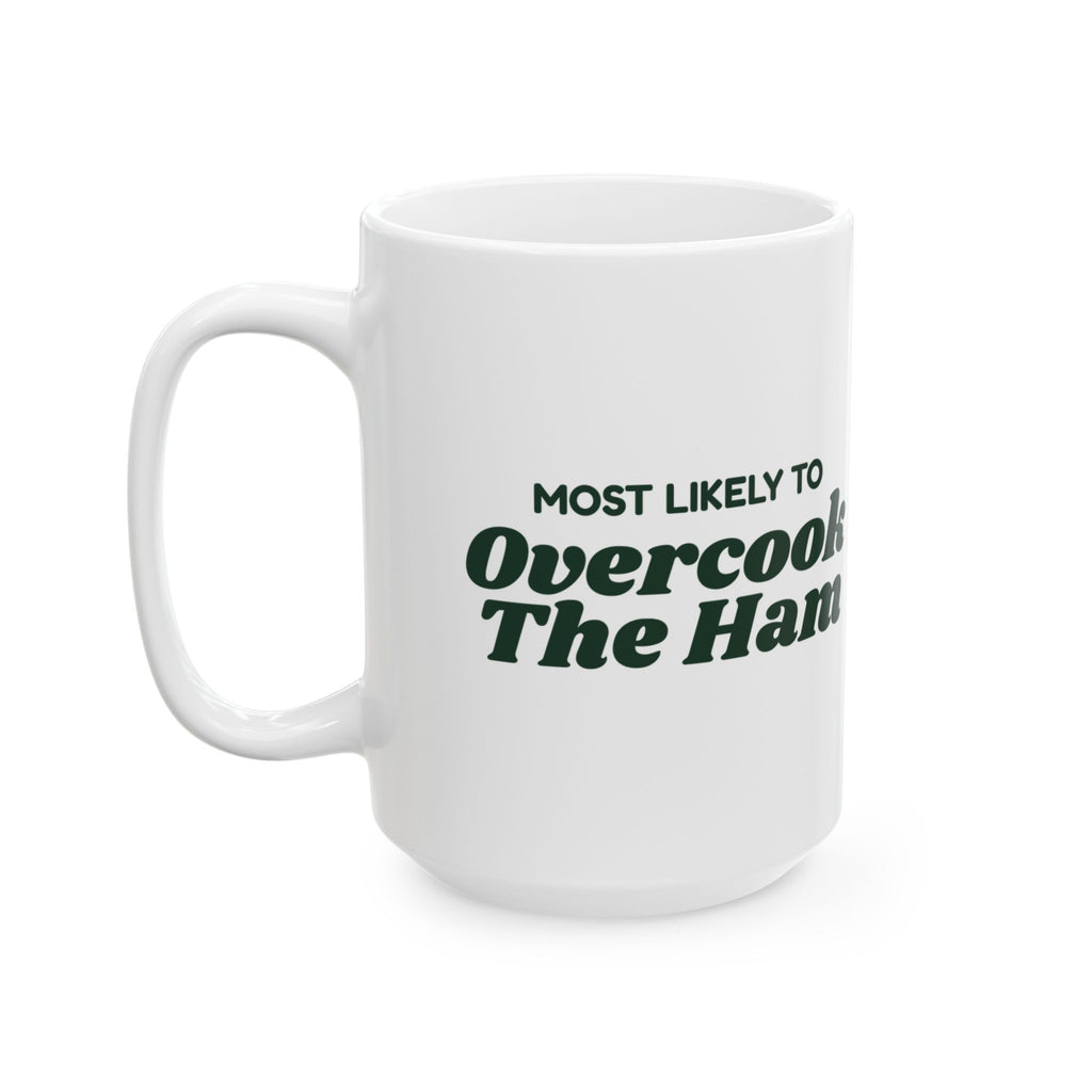Funny Family Christmas Coffee Mug Most Likely To Overcook The Ham