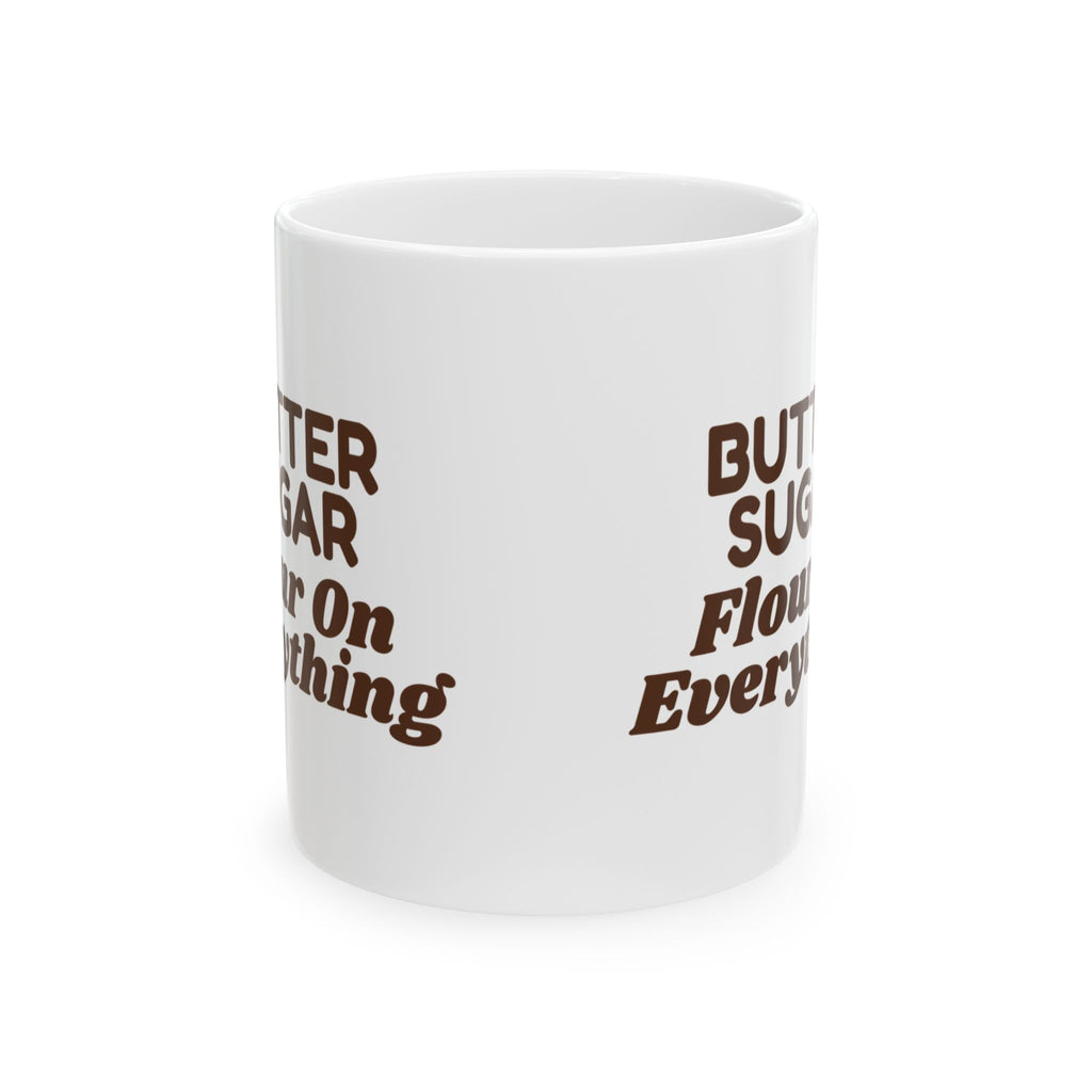 Funny Christmas Coffee Mug Butter Sugar Flour On Everything