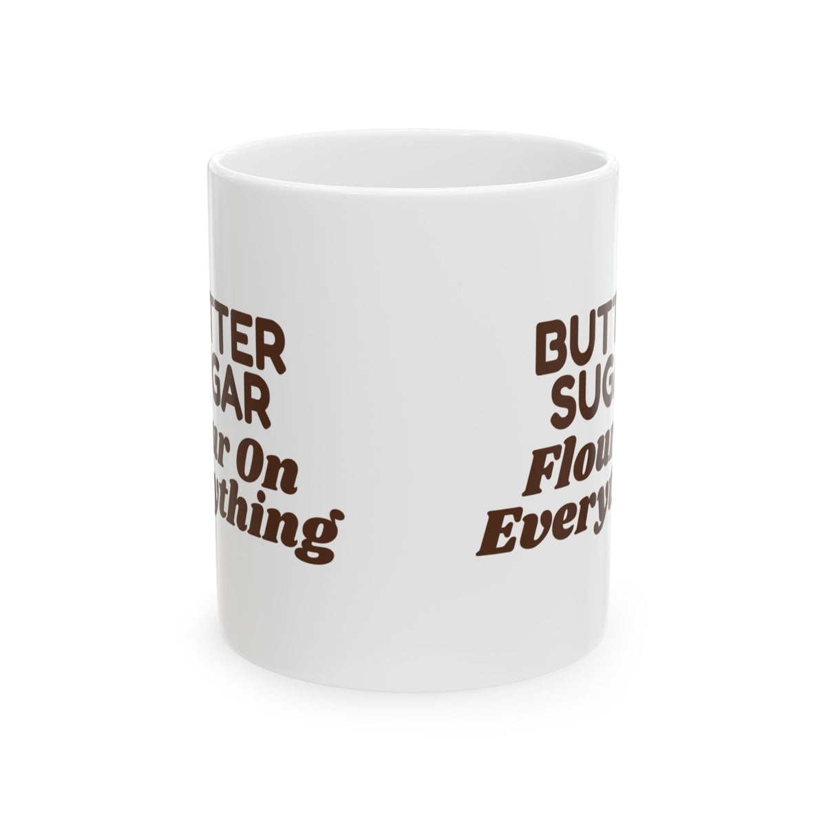 Funny Christmas Coffee Mug Butter Sugar Flour On Everything