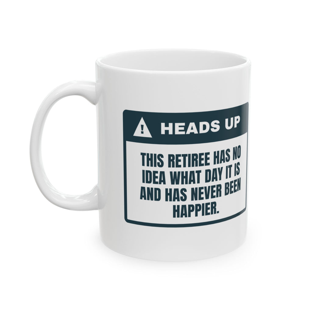 Funny Retirement Coffee Mug No Idea What Day It Is For Retirees