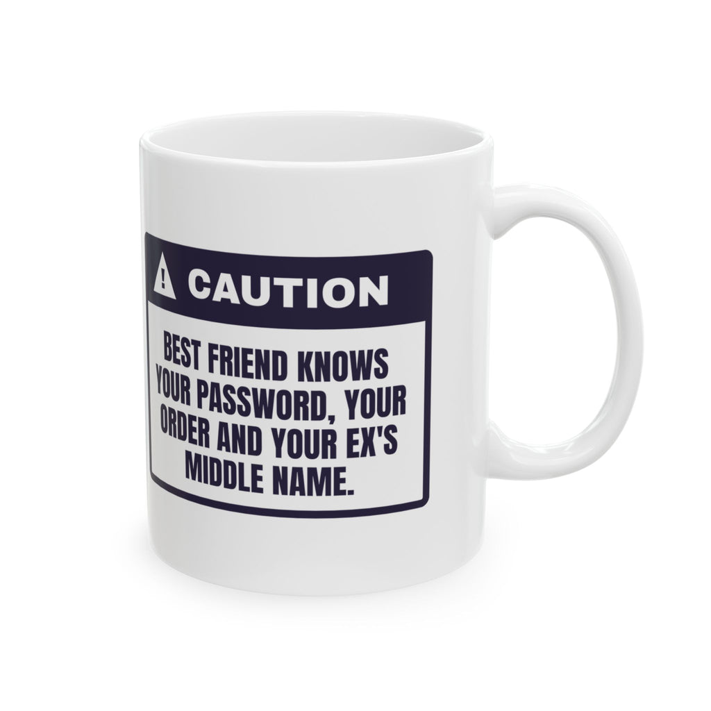 Funny Bestie Coffee Mug Knows Your Password And Your Ex's Middle Name