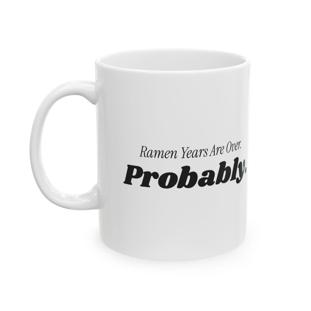 Funny College Graduation Coffee Mug Ramen Years Are Over Probably